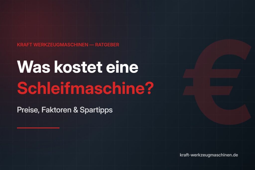 Was kostet eine Schleifmaschine — KRAFT Werkzeugmaschinen Ratgeber
